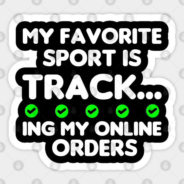 My Favorite Sport Is Tracking My Online Orders - Funny Sport Quote Sticker by NoBreathJustArt